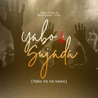 Jakes Hinjari and Worshippers' Circle - Yabo da Sujada (Yabo Ne Na Kawo)