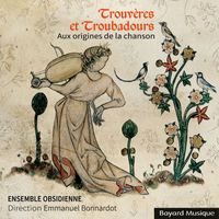 Ensemble Obsidienne, Emmanuel Bonnardot - Trouvères et Troubadours : Aux origines de la chanson