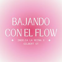 Gilbert gt and inoelia la reina - Bajando Con El Flow