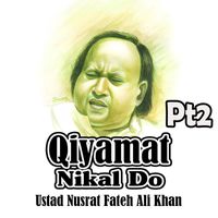 Nusrat Fateh Ali Khan - Qiyamat Nikal Do, Pt. 2
