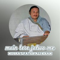 Nusrat Fateh Ali Khan - Main Tere Jalwo Me