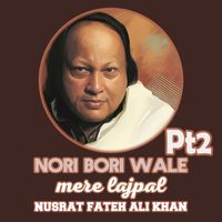 Nusrat Fateh Ali Khan - Nori Bori Wale Mere Lajpal, Pt. 2