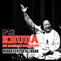 Nusrat Fateh Ali Khan - Khuda Ke Qasam Pasand, Pt. 2