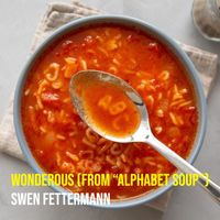 Swen Fettermann - Wonderous (From “Alphabet Soup”)