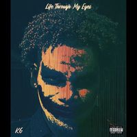 KG - Life Through My Eyes (Explicit)