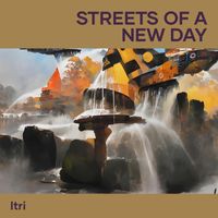Itri - Streets of a New Day