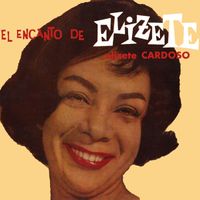 Elizeth Cardoso - El Encanto De Elizete