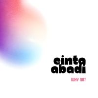 WHY NOT - Cinta Abadi