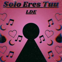 LDE - Solo Eres Tuu