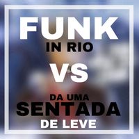 Dj Chulo - Funk in Rio Vs da uma Sentada de Leve (Explicit)