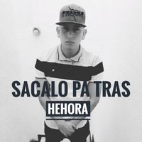 Hehora - Sacalo Pa Tras (Remastered 2024)
