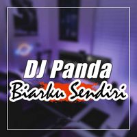 Dj Panda - Biarku Sendiri