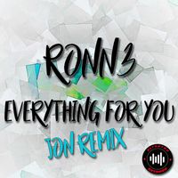 RONN3 - Everything for You (Jon Remix)
