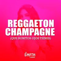 Dj Smith Casma - Reggaeton Champagne (Que Bonitos Ojos Tienes) [Remix]