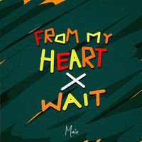 Maio - From My Heart X Wait