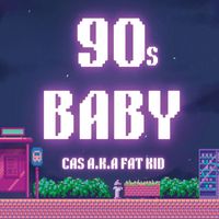 CAS - 90s BABY (Explicit)