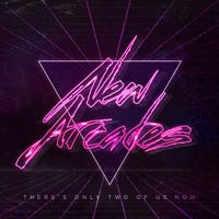 New Arcades - There's Only Two of Us Now