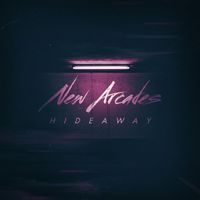 New Arcades - Hideaway