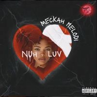 Meckah Melodi - Nuh Love (Explicit)
