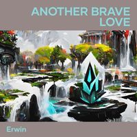 Erwin - Another Brave Love