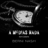 Berni Nash - A Medias Nada