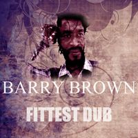 Barry Brown - Fittest Dub