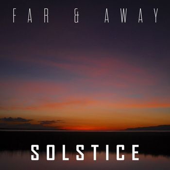 Far & Away - Solstice