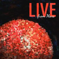 Live from Mars - Live from Mars (Explicit)