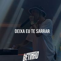 Betinho Dj, funk SÉRIE GOLD - DEIXA EU TE SARRAR (Explicit)