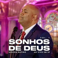 Gerson Rufino - Sonhos de Deus, Vol.1 (Ao Vivo em SP)