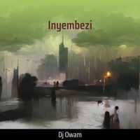 Dj owam featuring Queen Ave - Inyembezi