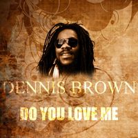 Dennis Brown - Do You Love Me