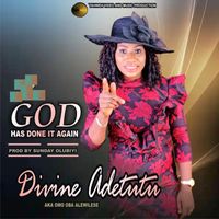 Divine Adetutu - God Has Done It Again