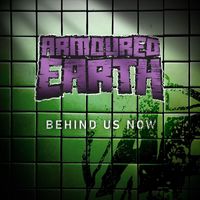 Armoured Earth - Behind Us Now
