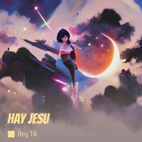 REY TIK - Hay Jesu