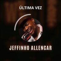 Jeffinho Allencar - Última Vez (Acoustic)