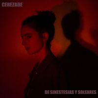 CEREZADE - DE SINESTESIAS Y SOLEARES
