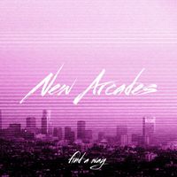 New Arcades - Find a Way