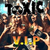Toxic - V.I.P