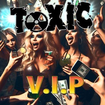 TOXIC - V.I.P