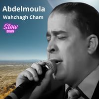 Abdelmoula - Wahchagh Cham (Slow Down)