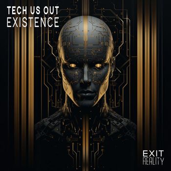 Tech Us Out - Existence