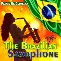 Plinio De Oliveira - The Brazilian Saxophone