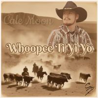 Cale Moon - Whoopee Ti Yi Yo