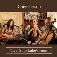 Chev Person - Live from Luke's Room