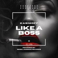 KASIMOFF - Like A Boss