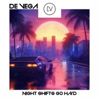 De Vega - Night Shifts Go Hard