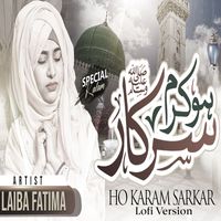 Laiba Fatima - Ho Karam Sarkar Lofi