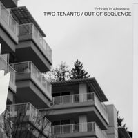 Echoes in Absence - Two Tenants / Out of Sequence