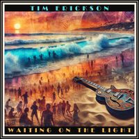 Tim Erickson - Waiting On The Light (Single Mix)